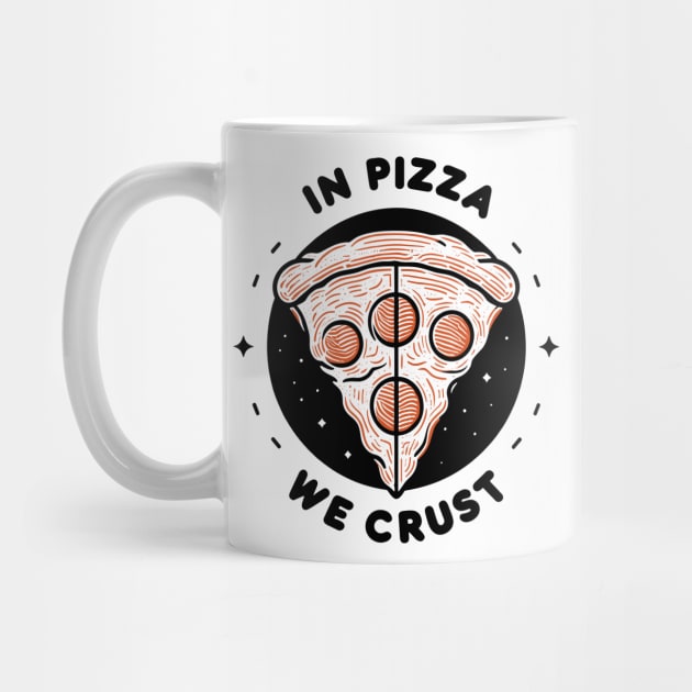 In Pizza We Crust by Francois Ringuette